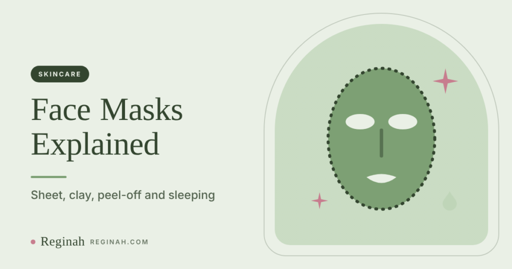 Types of Face Masks: Sheet, Clay, Peel-Off and Sleeping Masks Explained