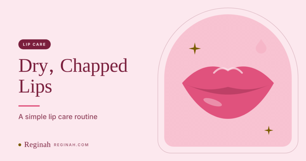 How to Treat Dry, Chapped Lips: A Simple Lip Care Routine