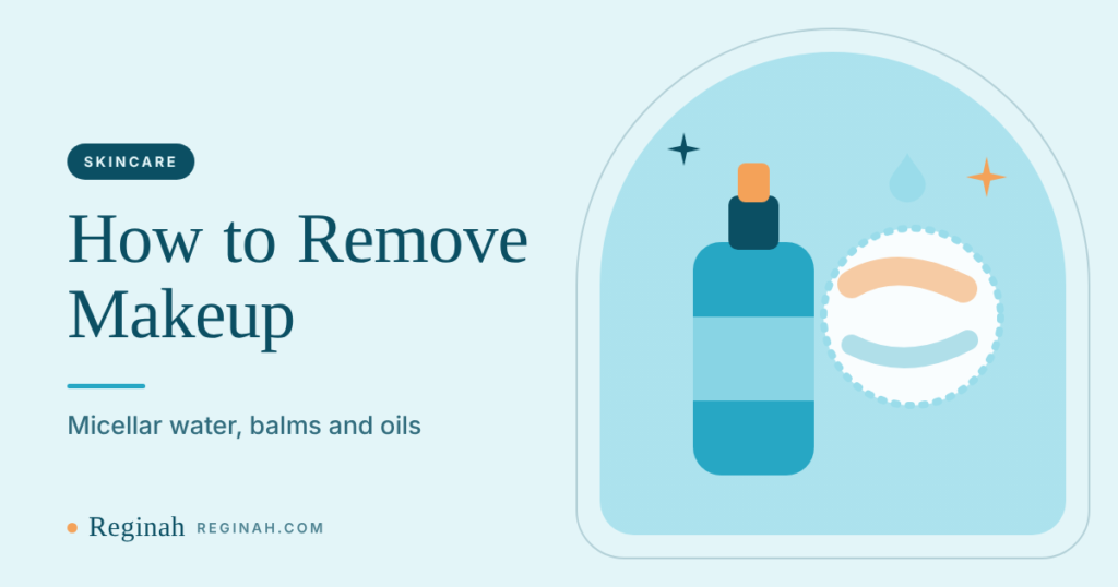 How to Remove Makeup Properly: Micellar Water, Balms and Oils Compared How to Remove Makeup Properly: Micellar Water, Balms and Oils Compared