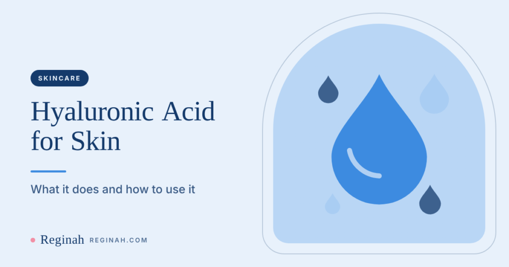 Hyaluronic Acid for Skin: What It Does and How to Use It Properly